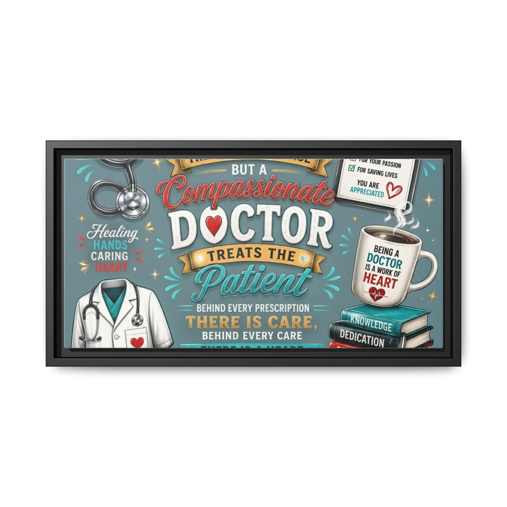 Framed Canvas Print — 'A Great Doctor Treats the Patient' Medical Tribute Wall Art