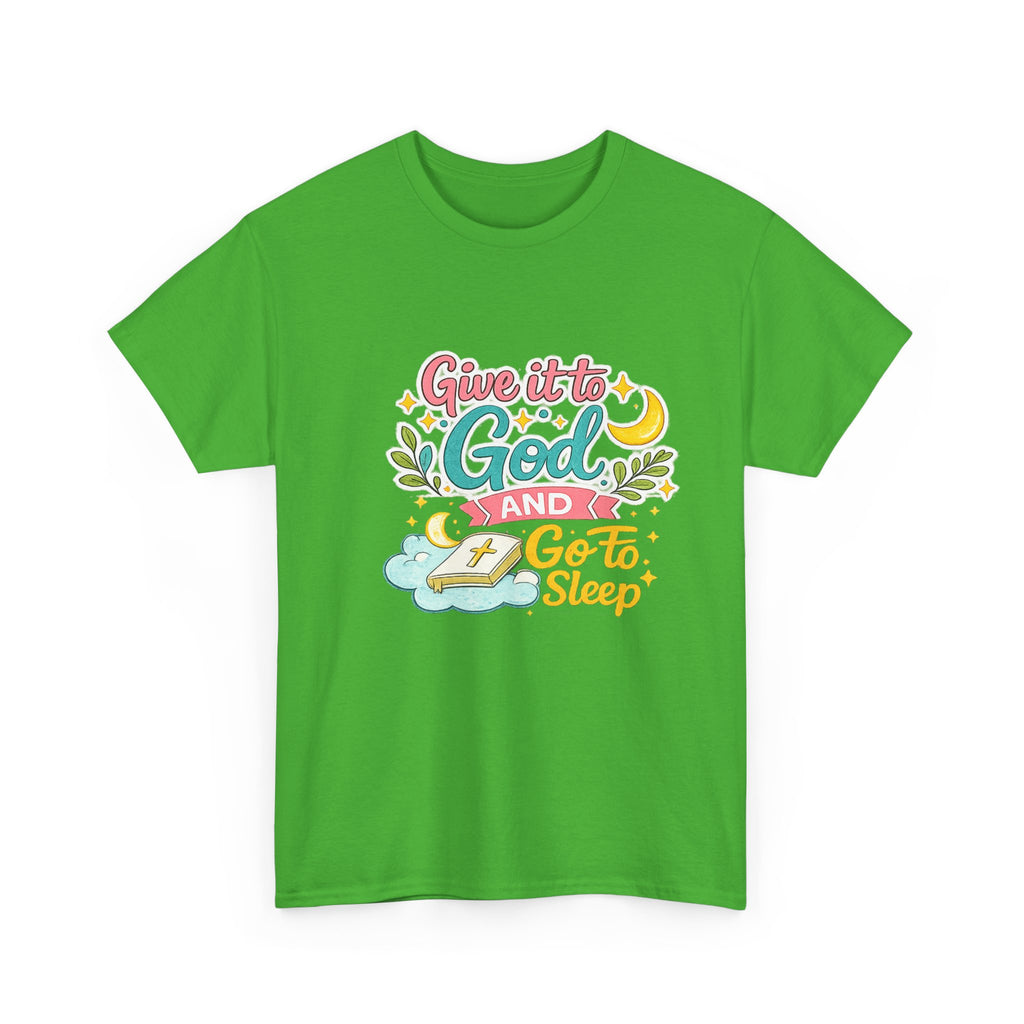 Christian T-Shirt — “Give It to God and Go to Sleep” Inspirational Tee