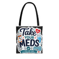 Take Your Meds Tote Bag — Reminder Pharmacy Pill Health Awareness Tote