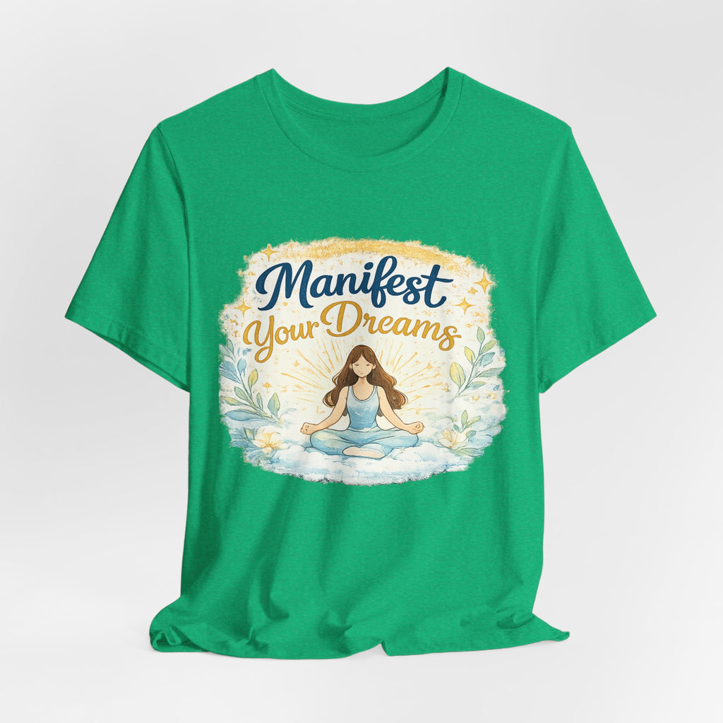 Manifest Your Dreams Tee — Meditation Yoga Inspirational T‑Shirt