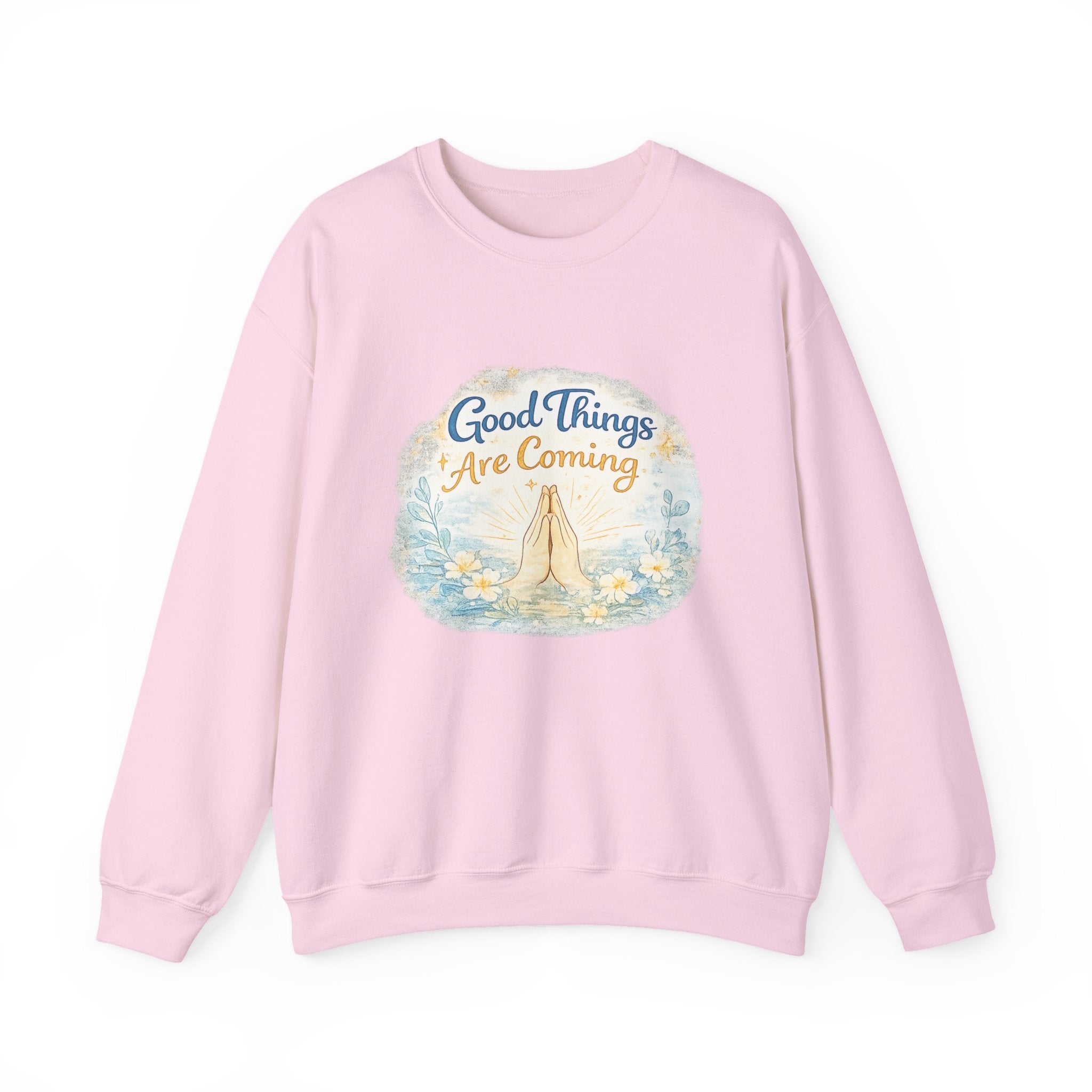 Crewneck Sweatshirt — "Good Things Are Coming" Praying Hands Inspirational Pullover