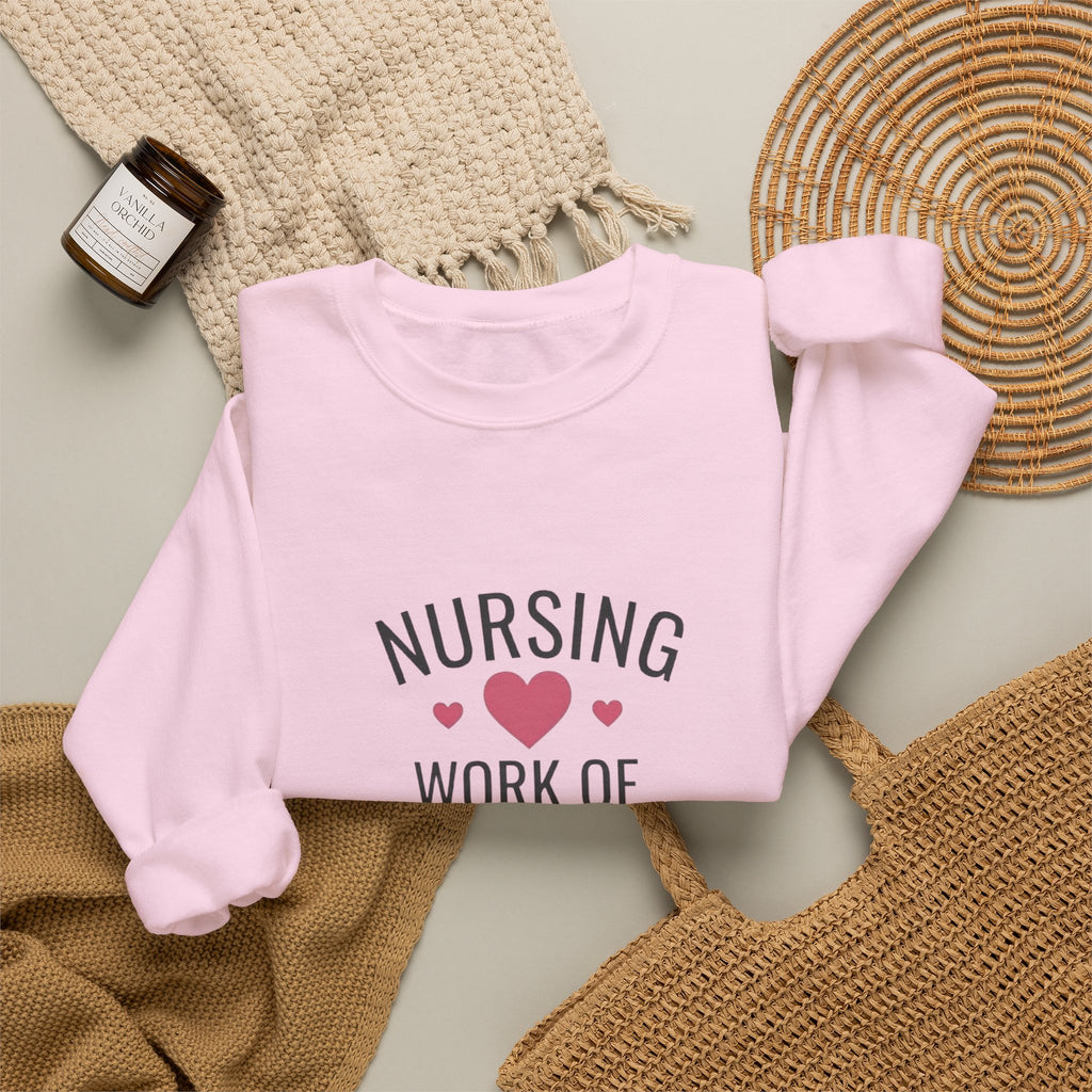 Nursing Work of Heart Crewneck Sweatshirt — Nurse Appreciation Pullover