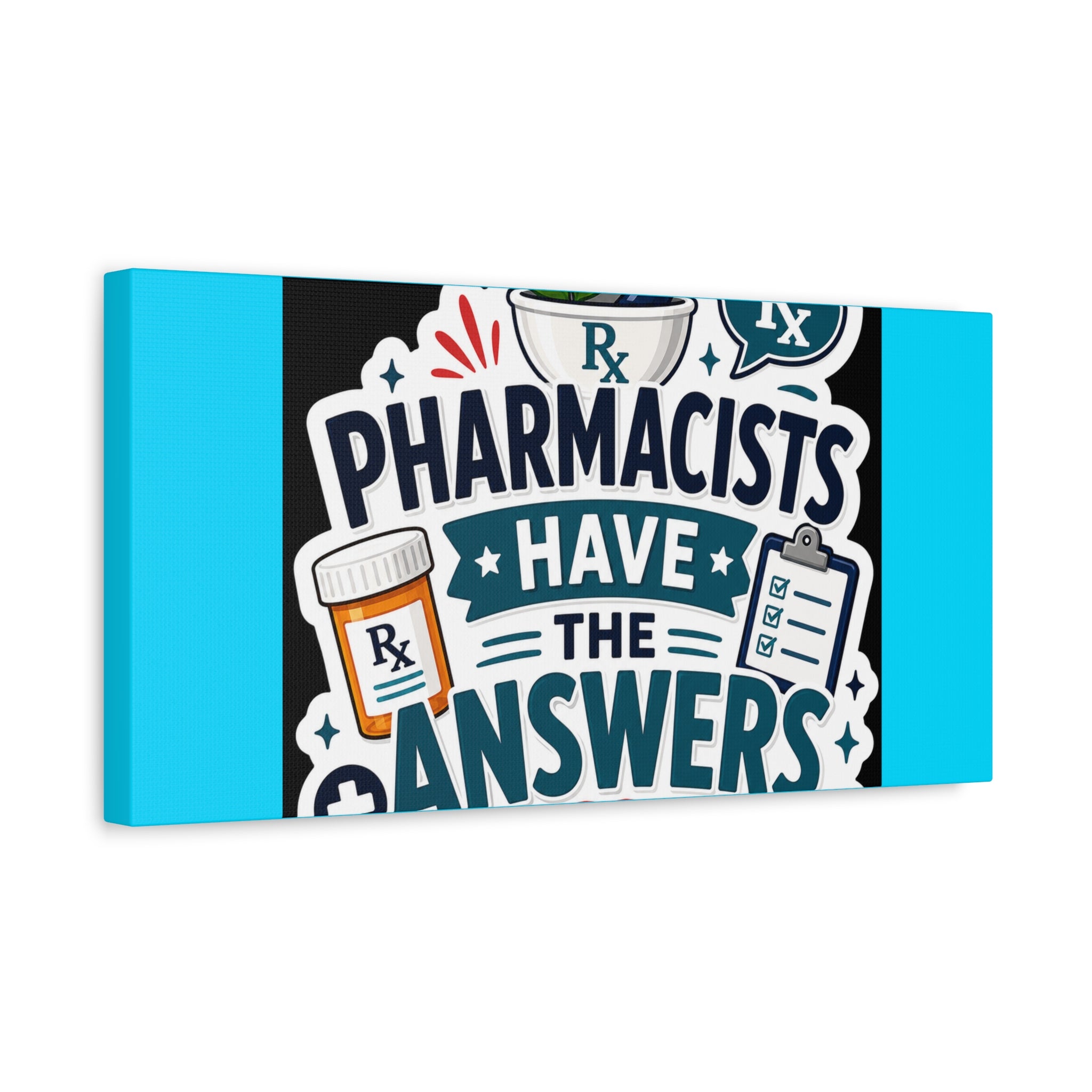 Pharmacists Have the Answers Matte Canvas Wall Art