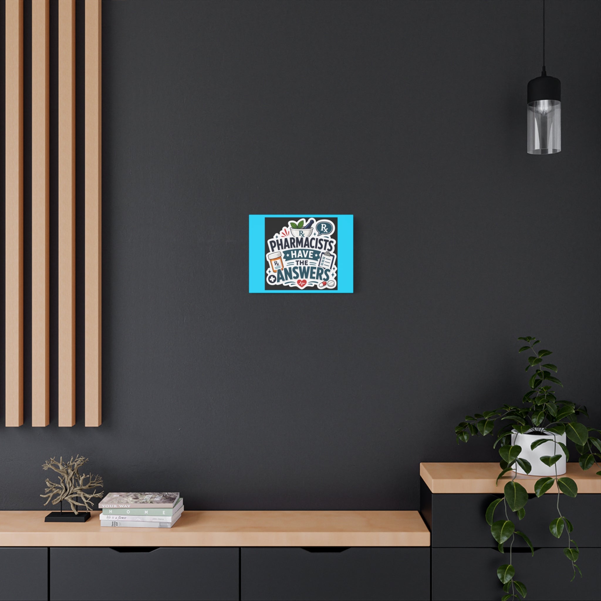 Pharmacists Have the Answers Matte Canvas Wall Art