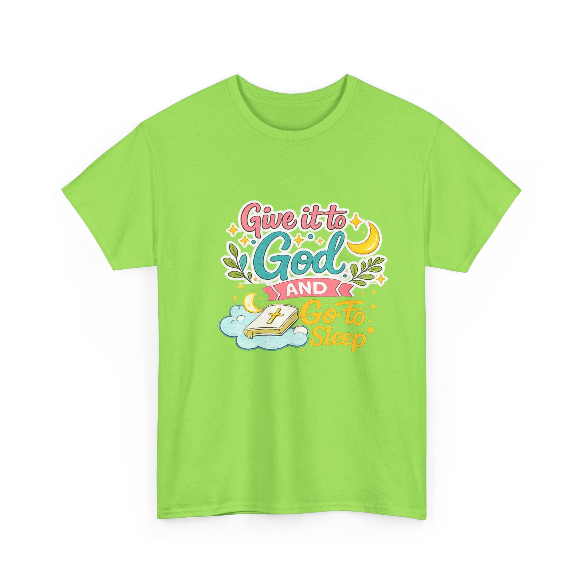 Christian T-Shirt — “Give It to God and Go to Sleep” Inspirational Tee