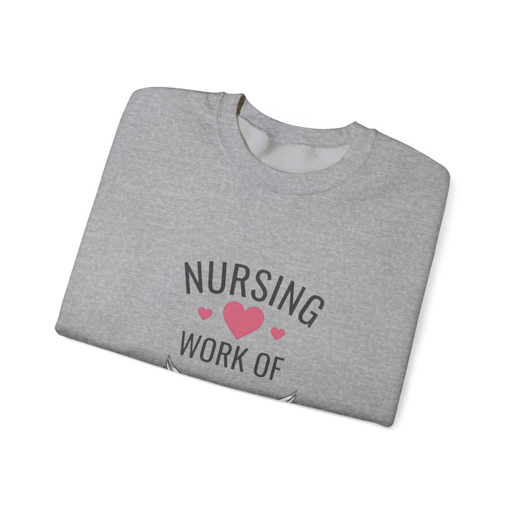 Nursing Work of Heart Crewneck Sweatshirt — Nurse Appreciation Pullover