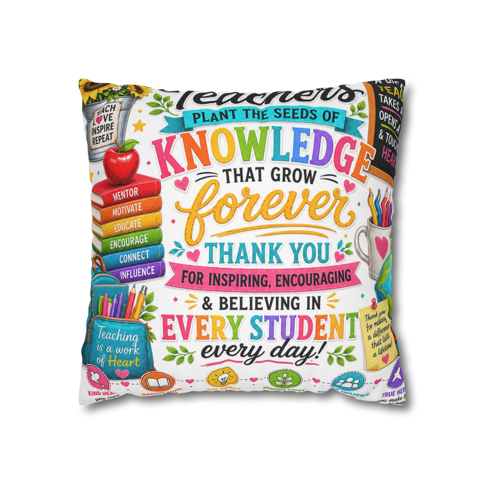 Teacher Appreciation Pillow — "Plant the Seeds of Knowledge That Grow Forever" Decorative Square Pillowcase