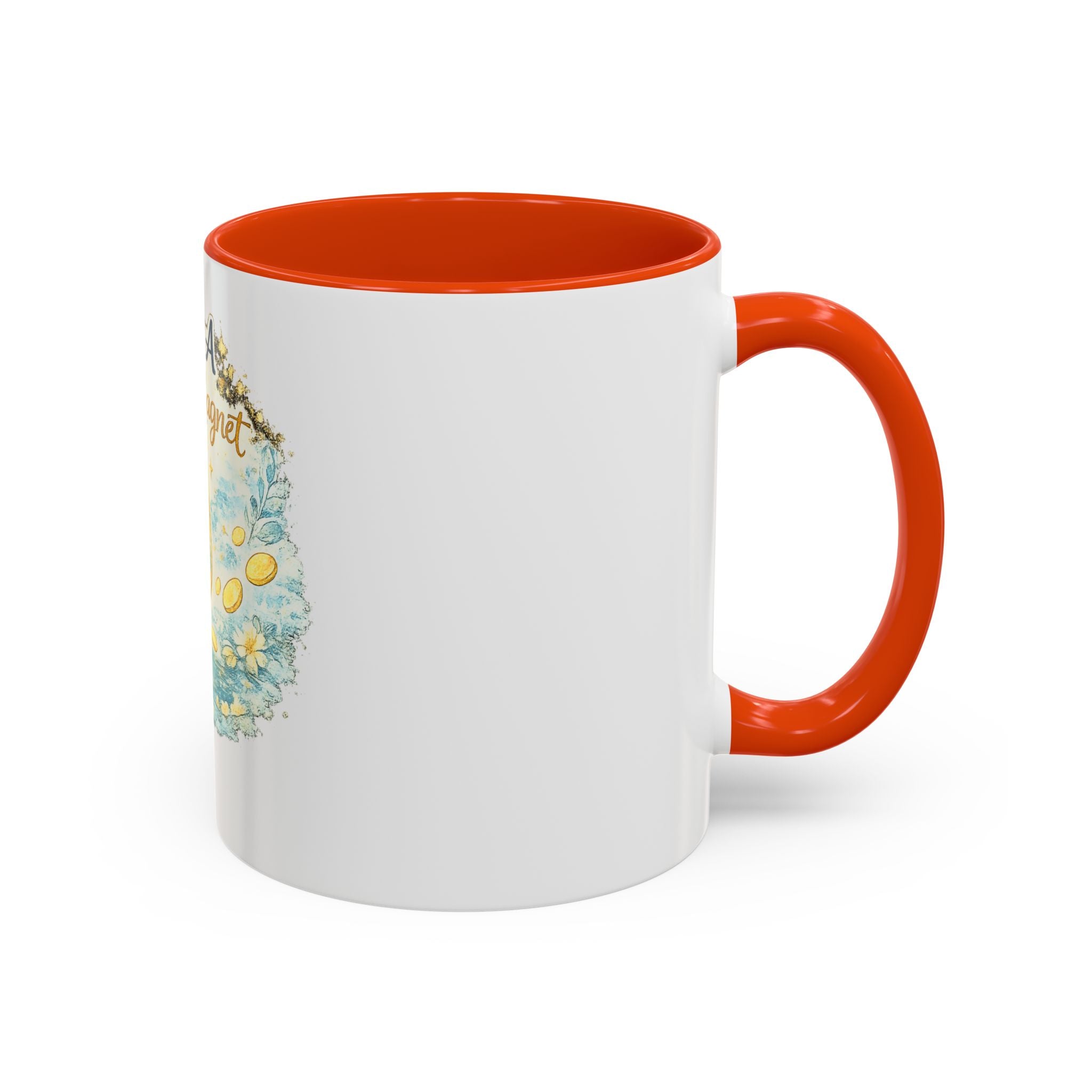 I Am A Money Magnet Mug — Inspirational Luck & Wealth Coffee Cup (11oz/15oz)