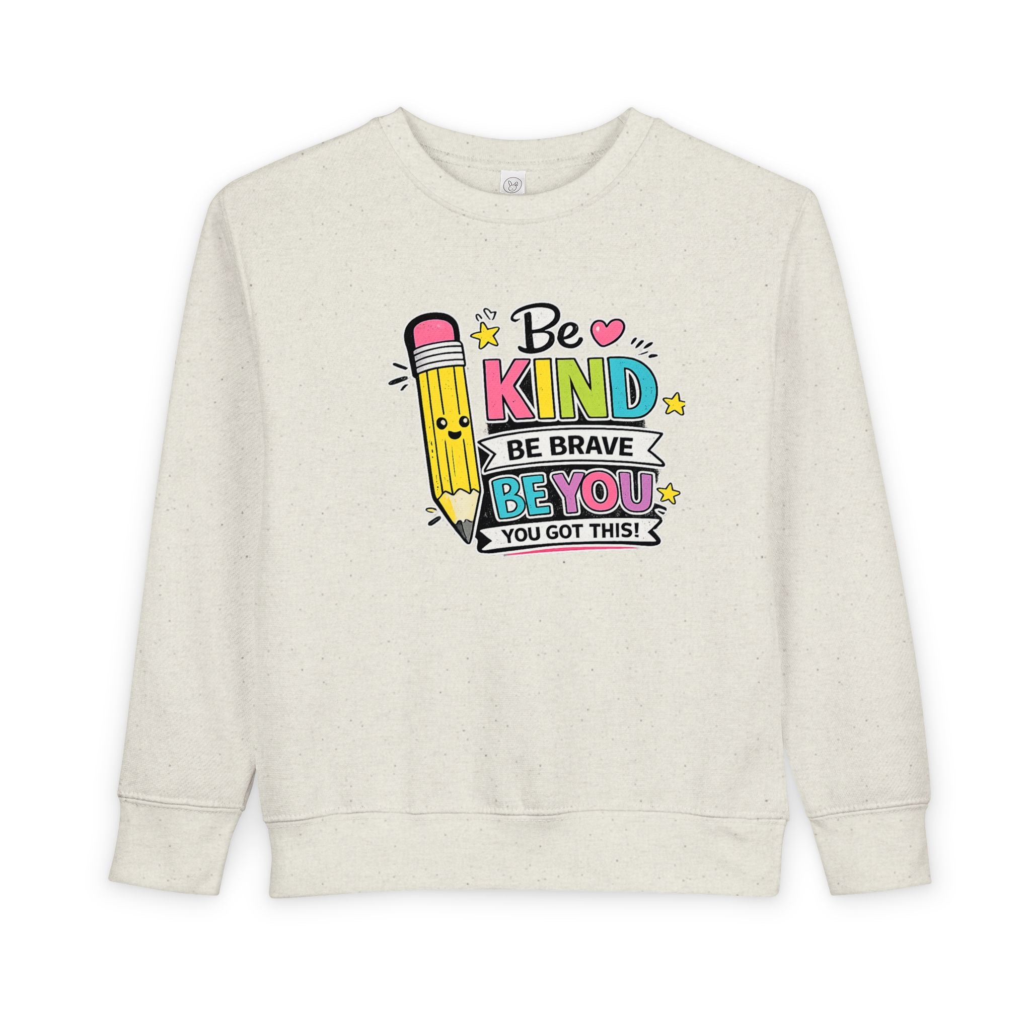 Be Kind Be Brave Be You Toddler Sweatshirt — Cute Motivational Pencil Design