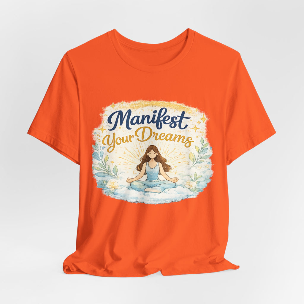 Manifest Your Dreams Tee — Meditation Yoga Inspirational T‑Shirt