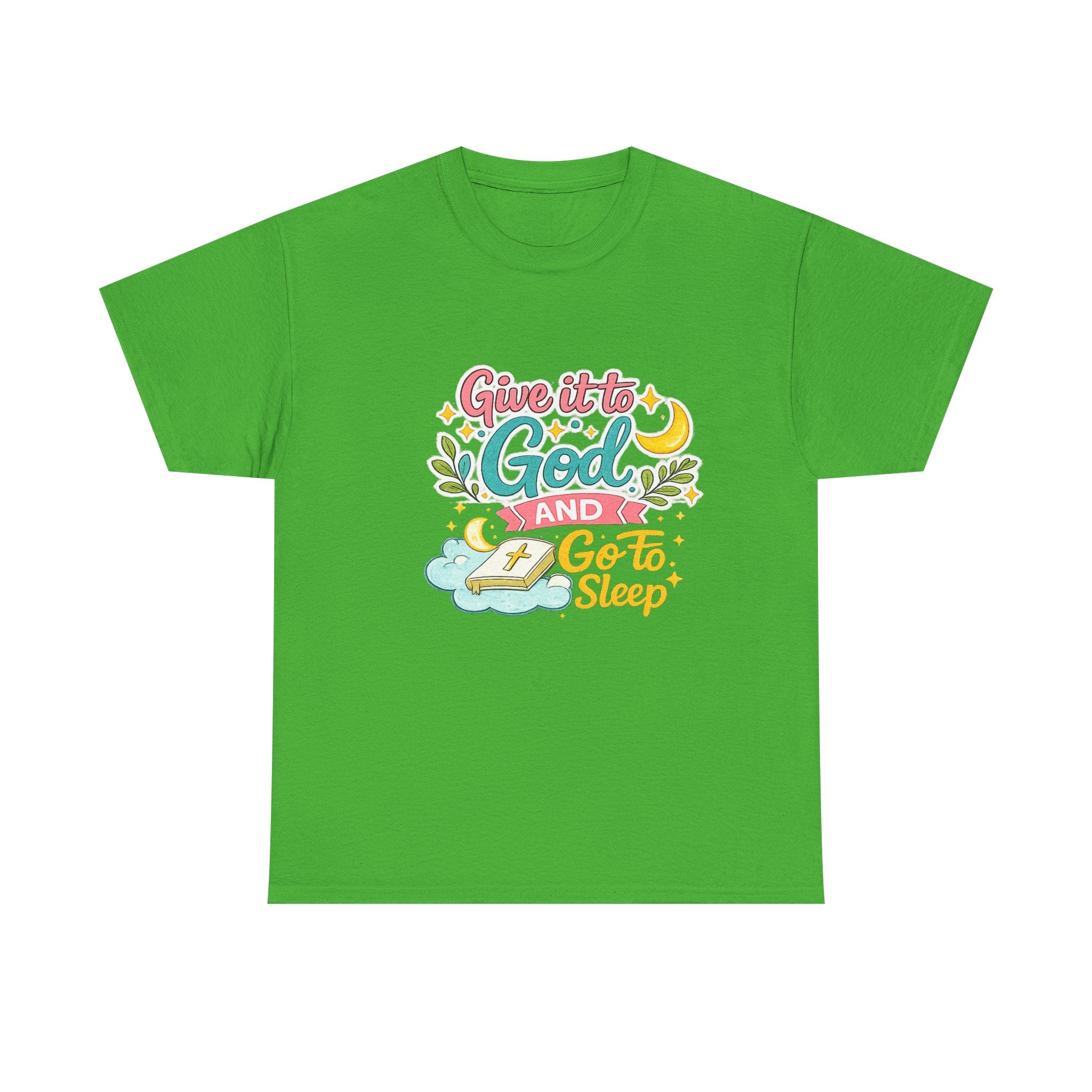 Christian T-Shirt — “Give It to God and Go to Sleep” Inspirational Tee