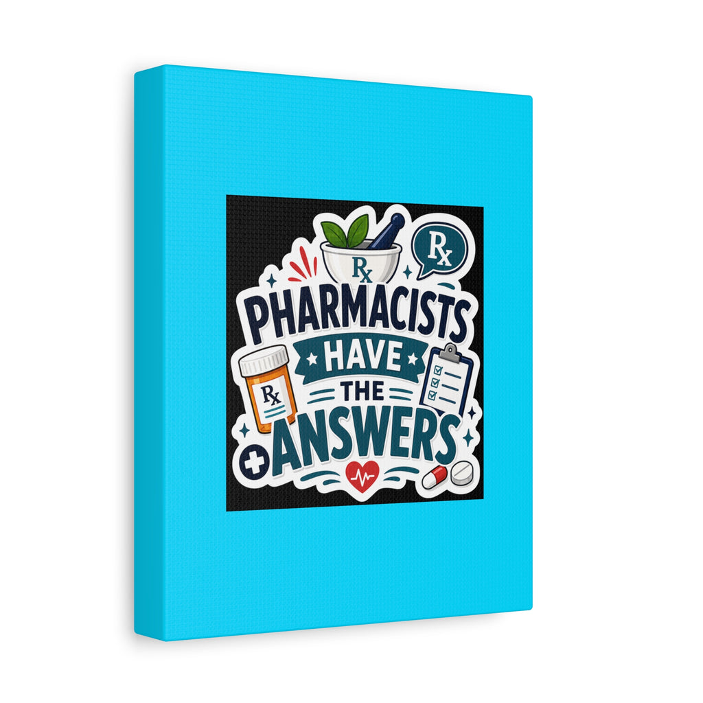 Pharmacists Have the Answers Matte Canvas Wall Art