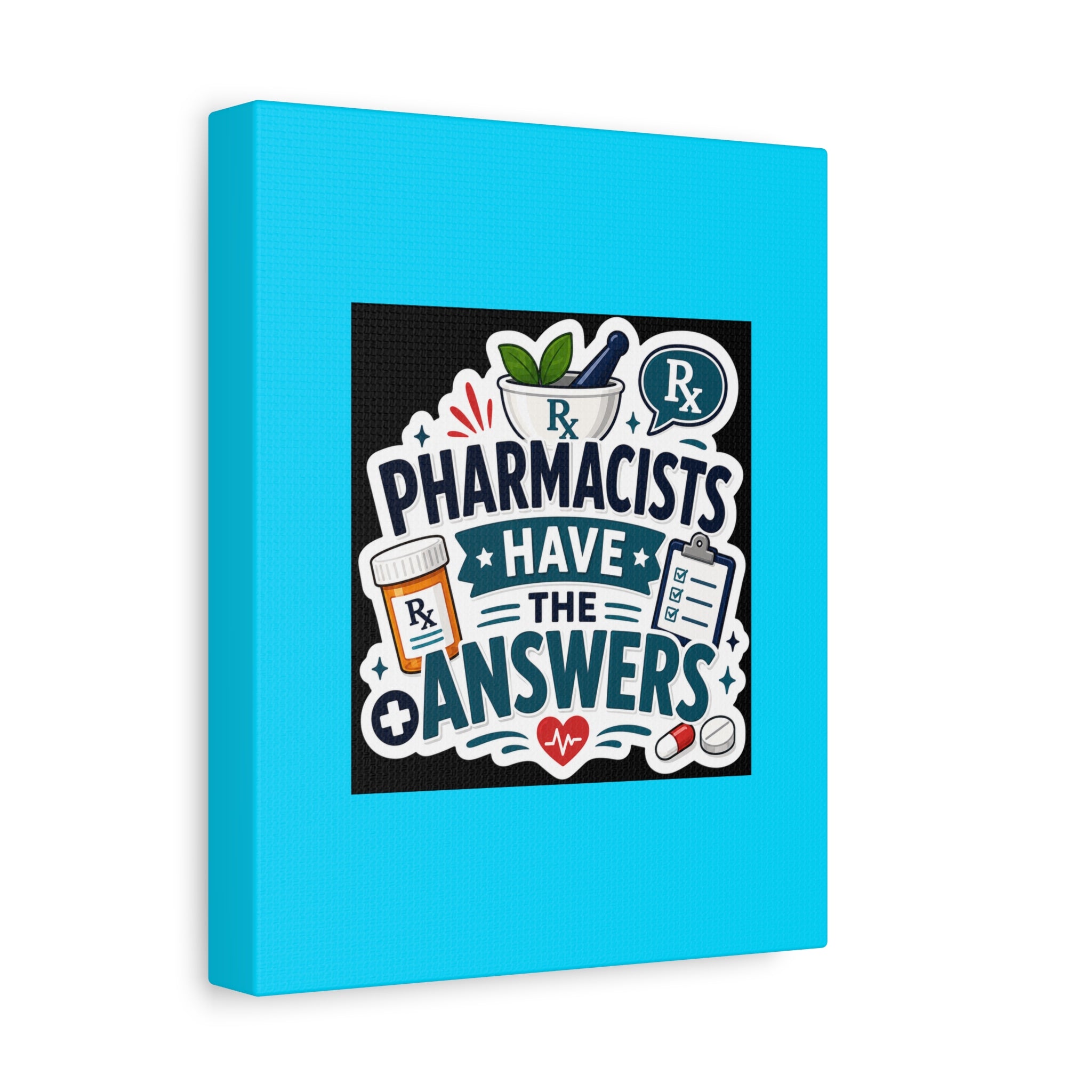 Pharmacists Have the Answers Matte Canvas Wall Art