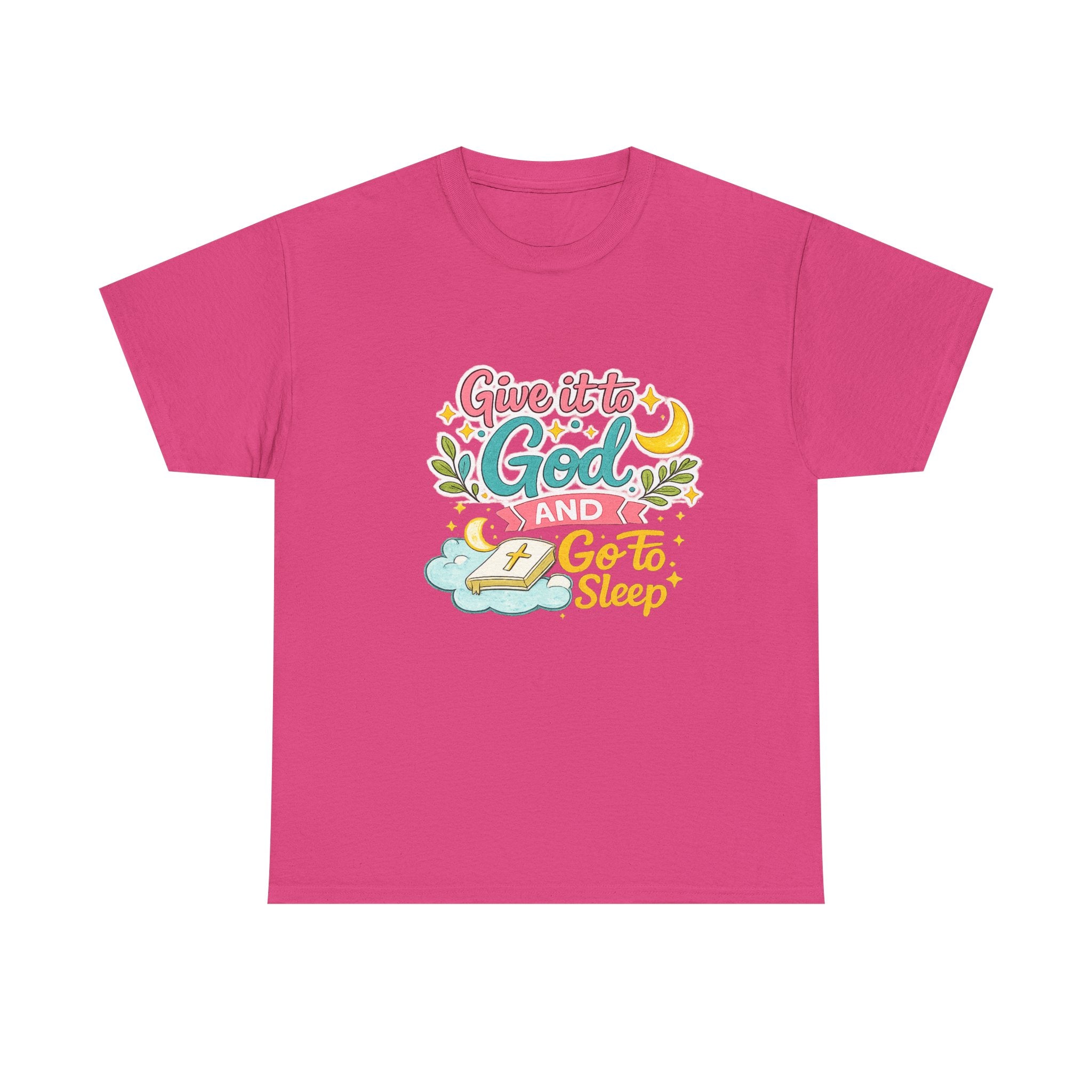 Christian T-Shirt — “Give It to God and Go to Sleep” Inspirational Tee