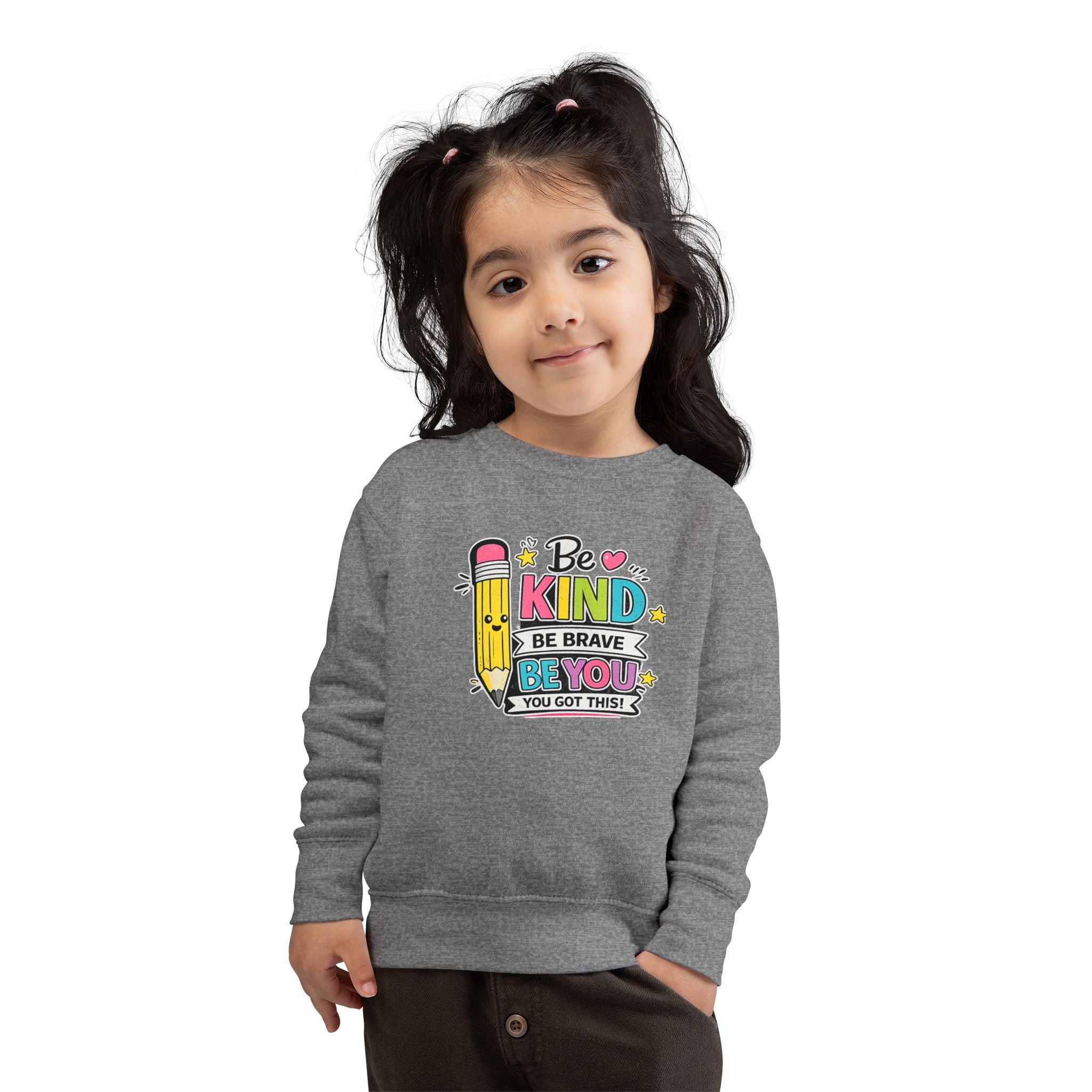 Be Kind Be Brave Be You Toddler Sweatshirt — Cute Motivational Pencil Design