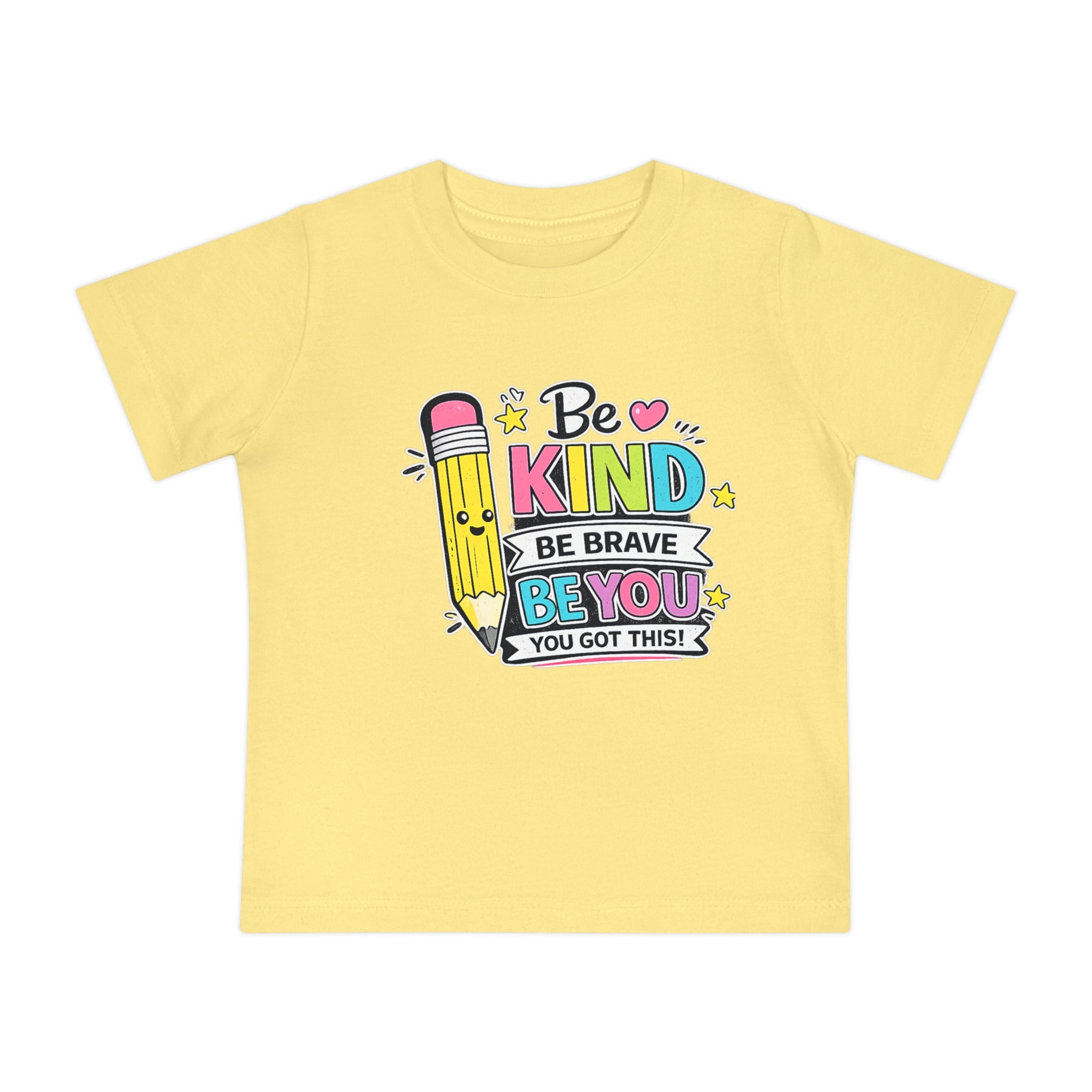 Baby T-Shirt — "Be Kind, Be Brave, Be You" Cute Pencil Graphic