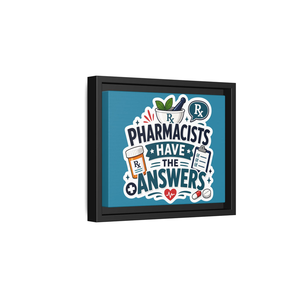Pharmacists Have the Answers Framed Canvas Print