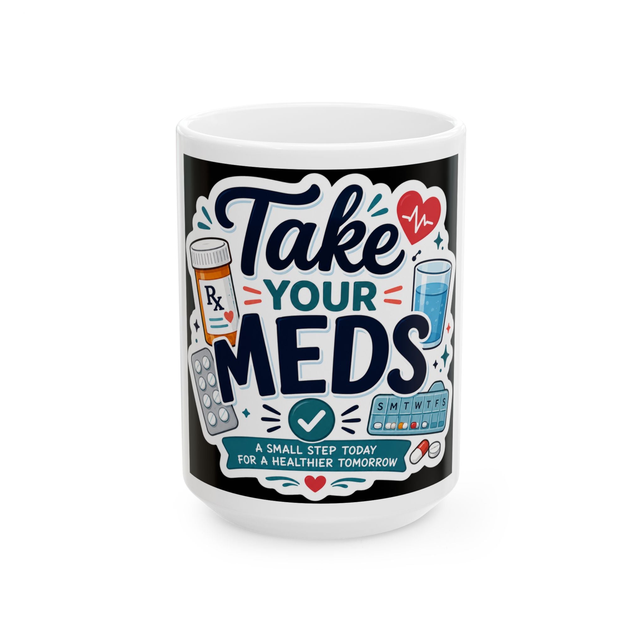 Take Your Meds Ceramic Mug — Medication Reminder Coffee Cup (11oz & 15oz)