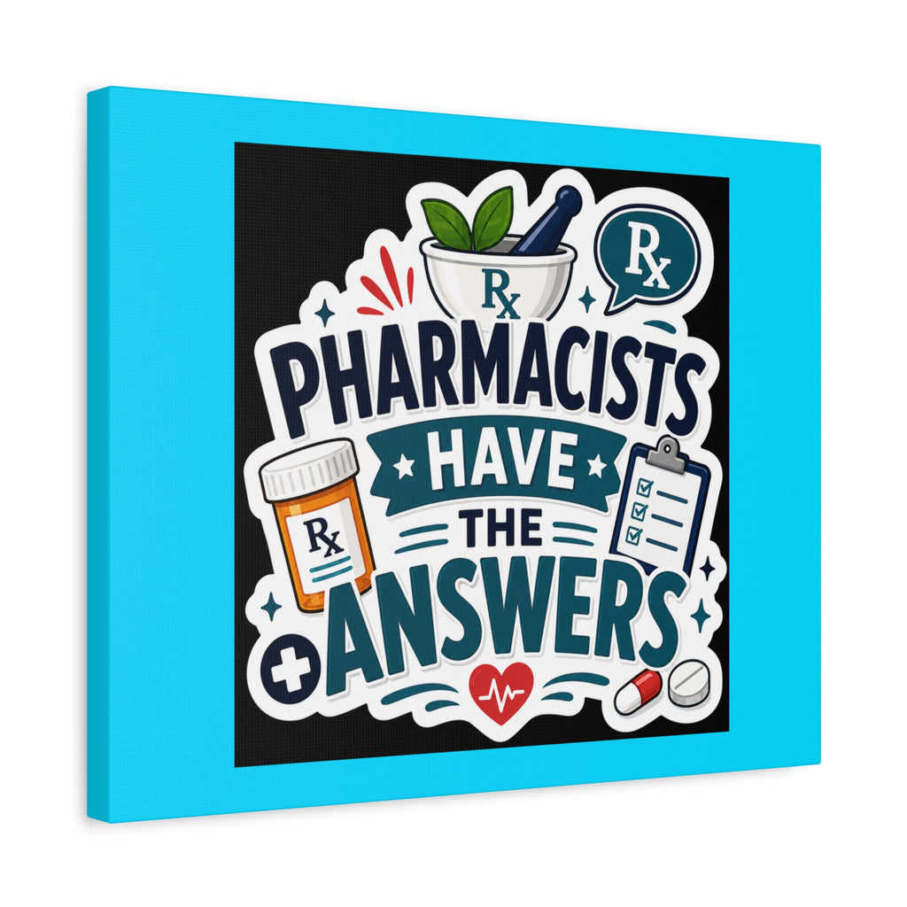 Pharmacists Have the Answers Matte Canvas Wall Art