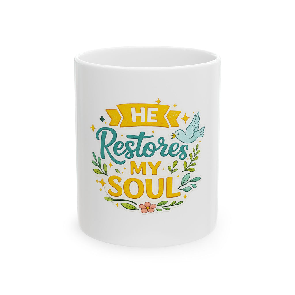 He Restores My Soul Ceramic Mug — Faith-Inspired Christian Coffee Cup (11oz & 15oz)