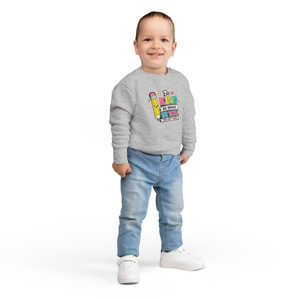 Be Kind Be Brave Be You Toddler Sweatshirt — Cute Motivational Pencil Design
