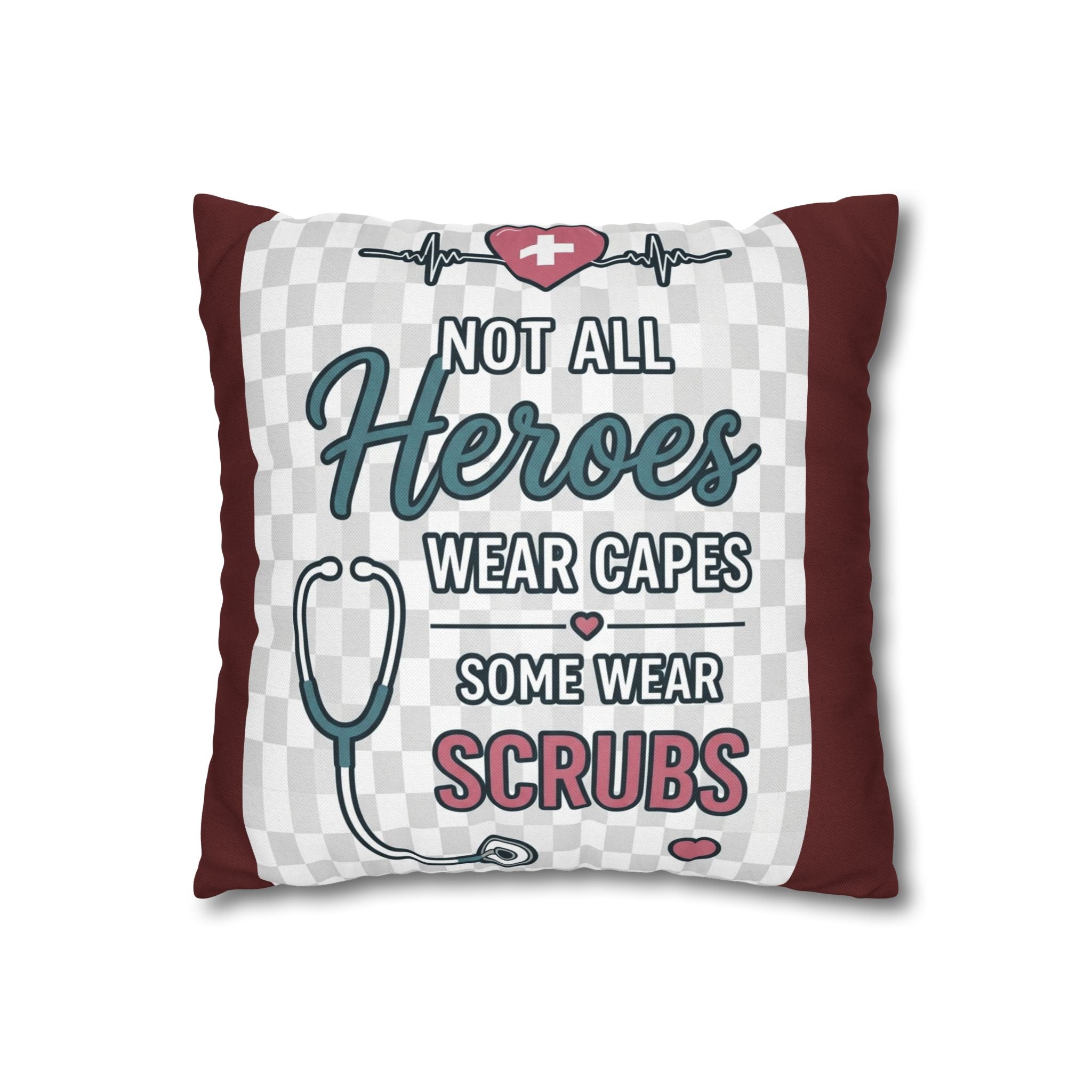 Nurse Appreciation Pillow - "Not All Heroes Wear Capes, Some Wear Scrubs" Square Throw Pillow
