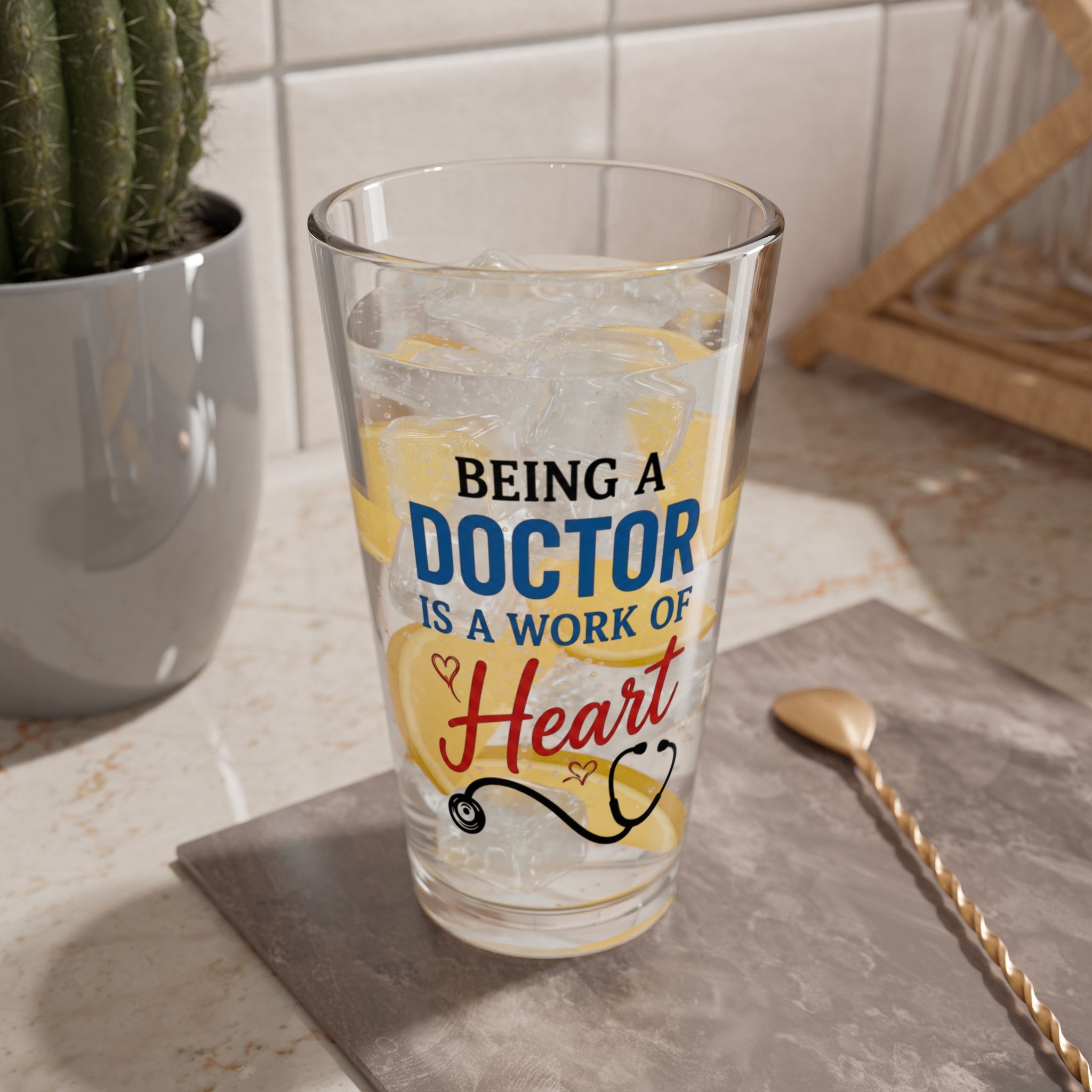 Mixing Glass - "Being a Doctor is a Work of Heart" 16oz Medical Gift