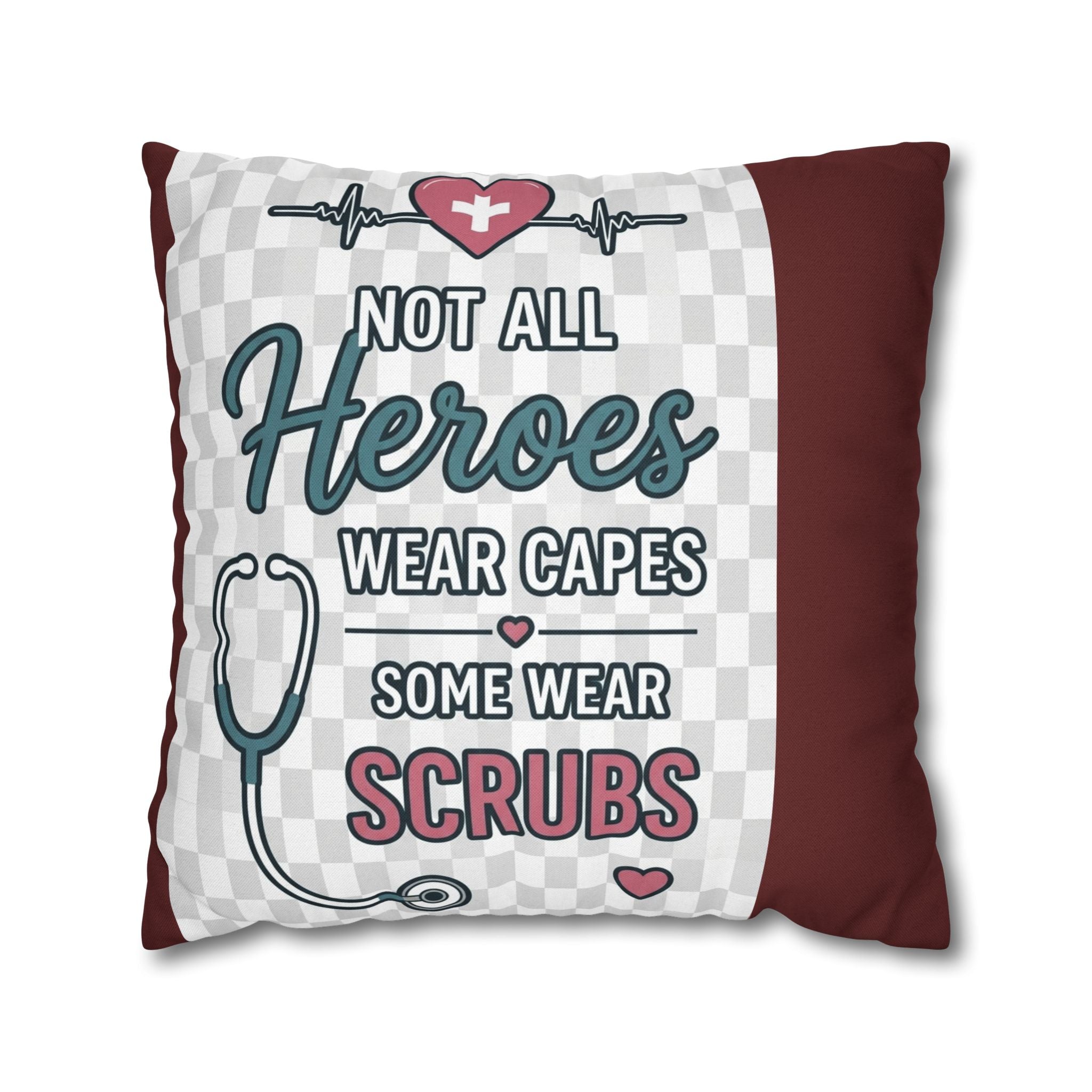 Nurse Appreciation Pillow - "Not All Heroes Wear Capes, Some Wear Scrubs" Square Throw Pillow