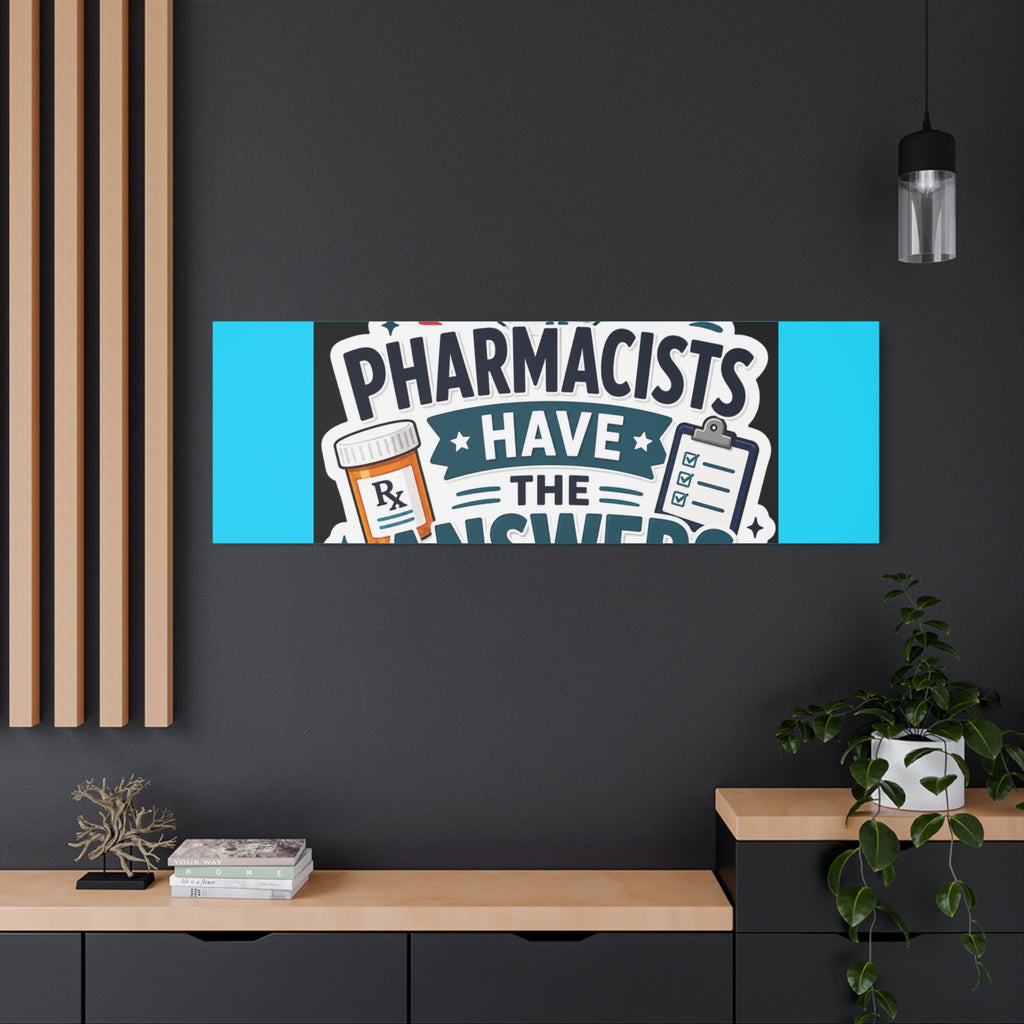 Pharmacists Have the Answers Matte Canvas Wall Art