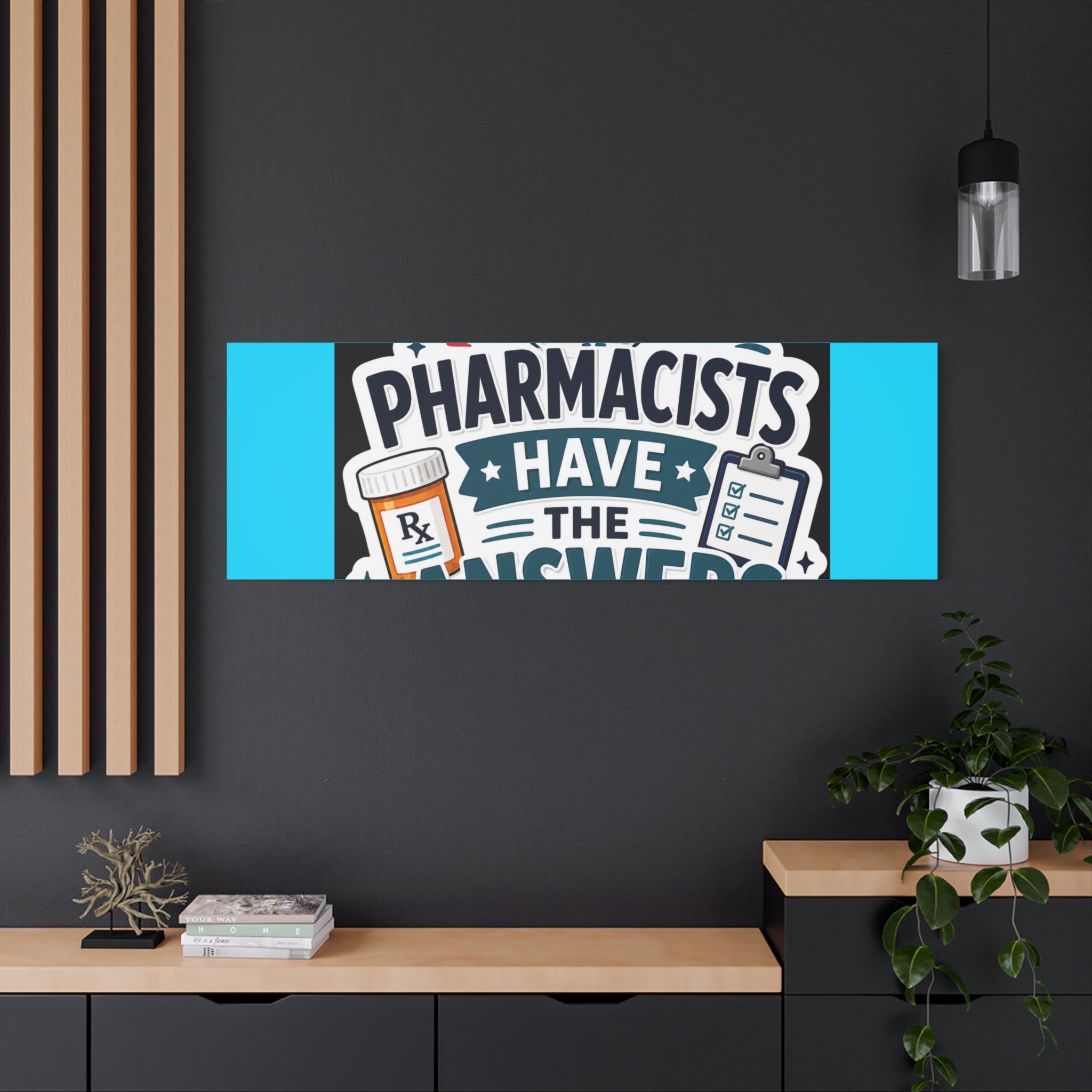 Pharmacists Have the Answers Matte Canvas Wall Art