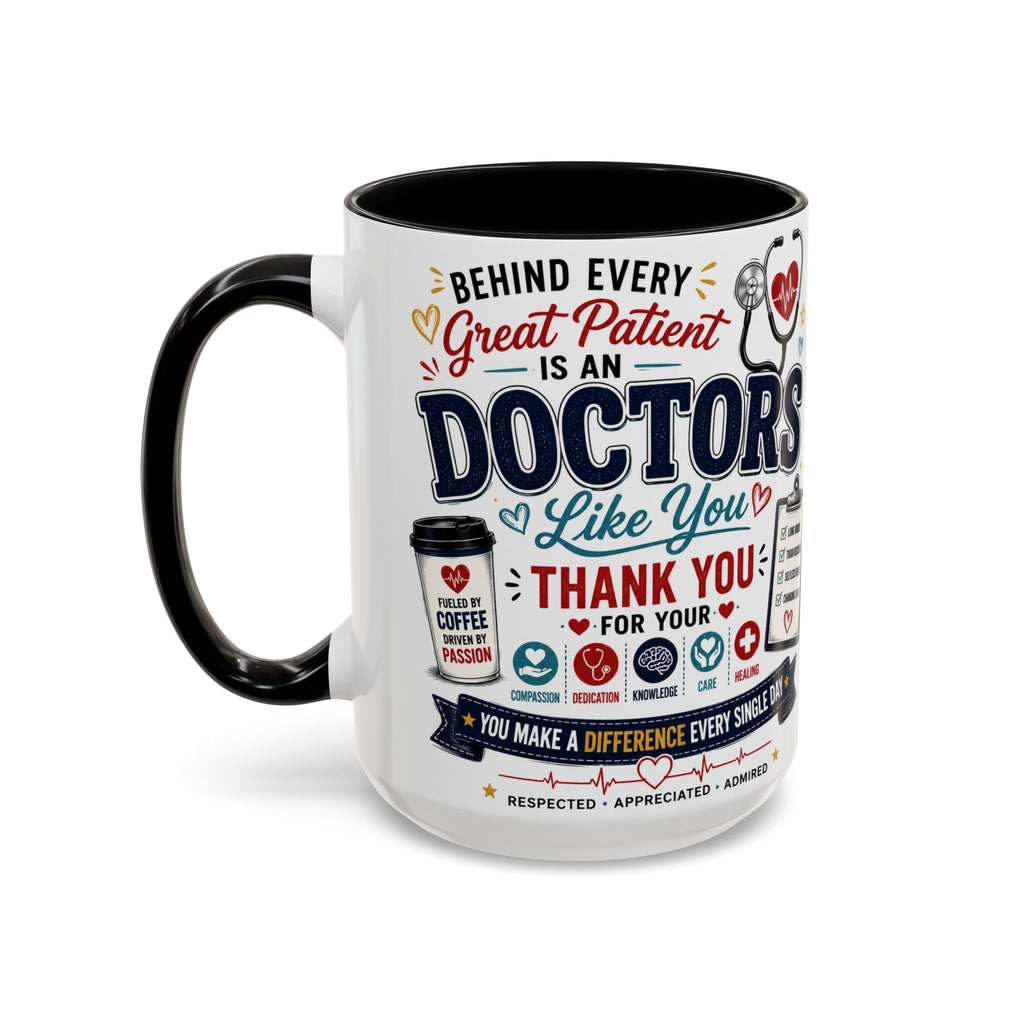 Doctor Appreciation Coffee Mug — "Behind Every Great Patient Is A Doctor Like You"