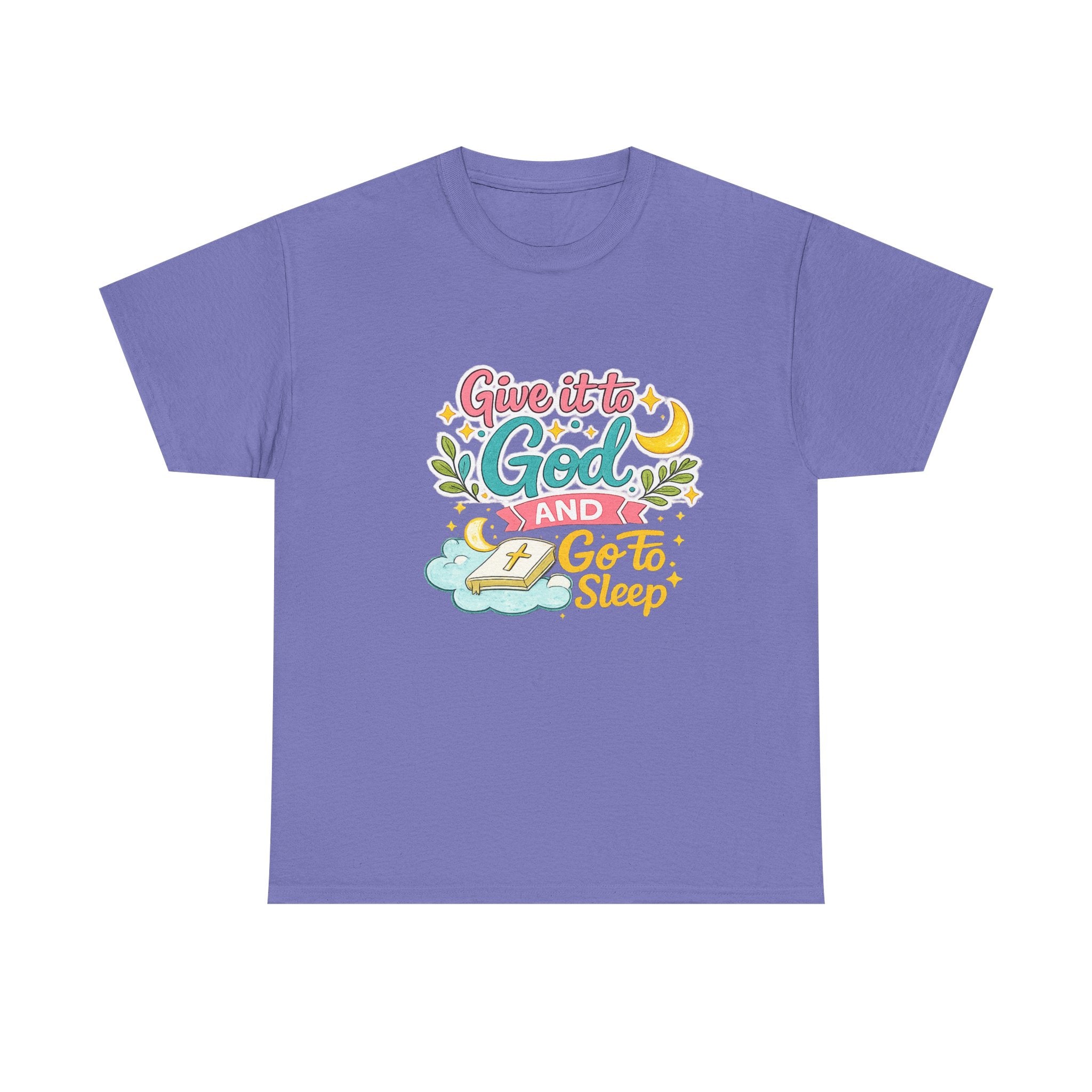 Christian T-Shirt — “Give It to God and Go to Sleep” Inspirational Tee