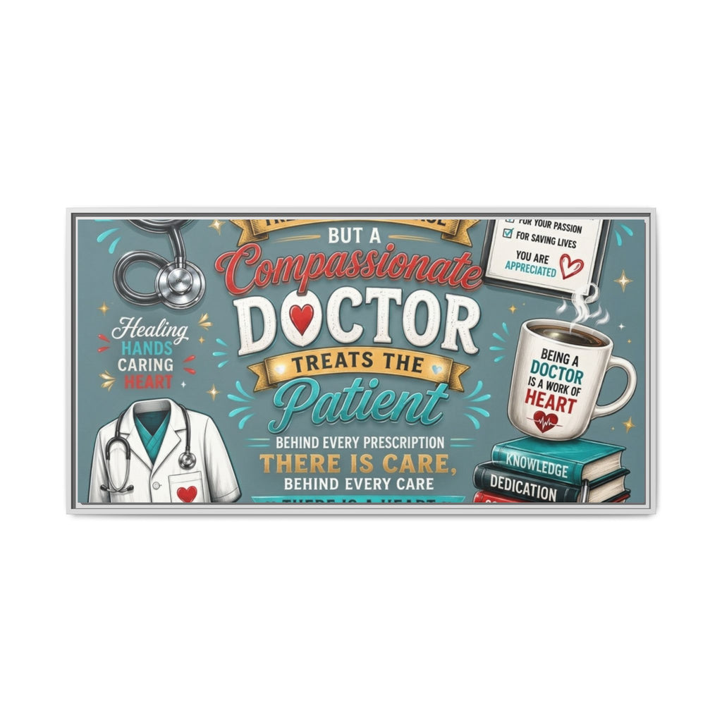 Framed Canvas Print — 'A Great Doctor Treats the Patient' Medical Tribute Wall Art