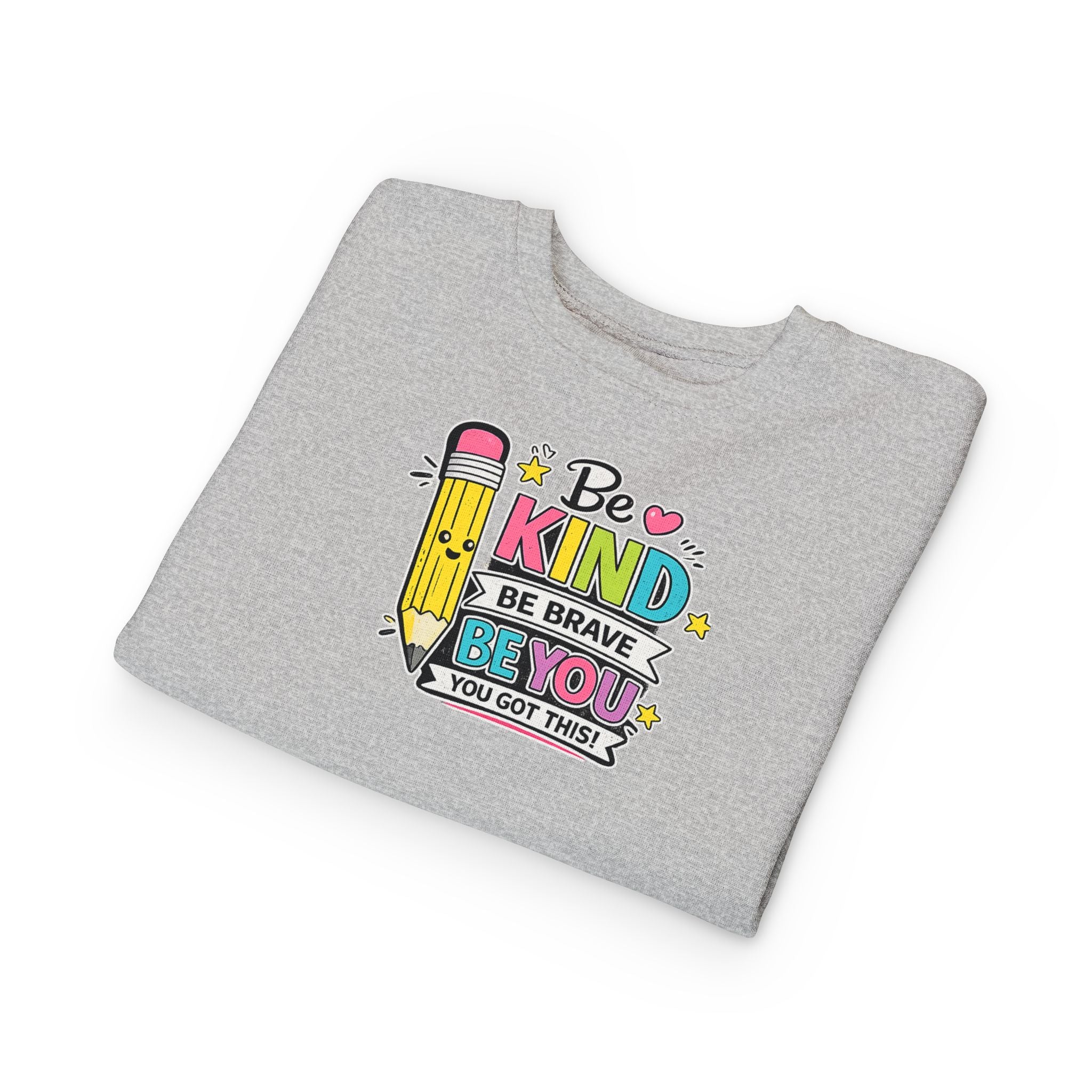 Be Kind Be Brave Be You Toddler Sweatshirt — Cute Motivational Pencil Design