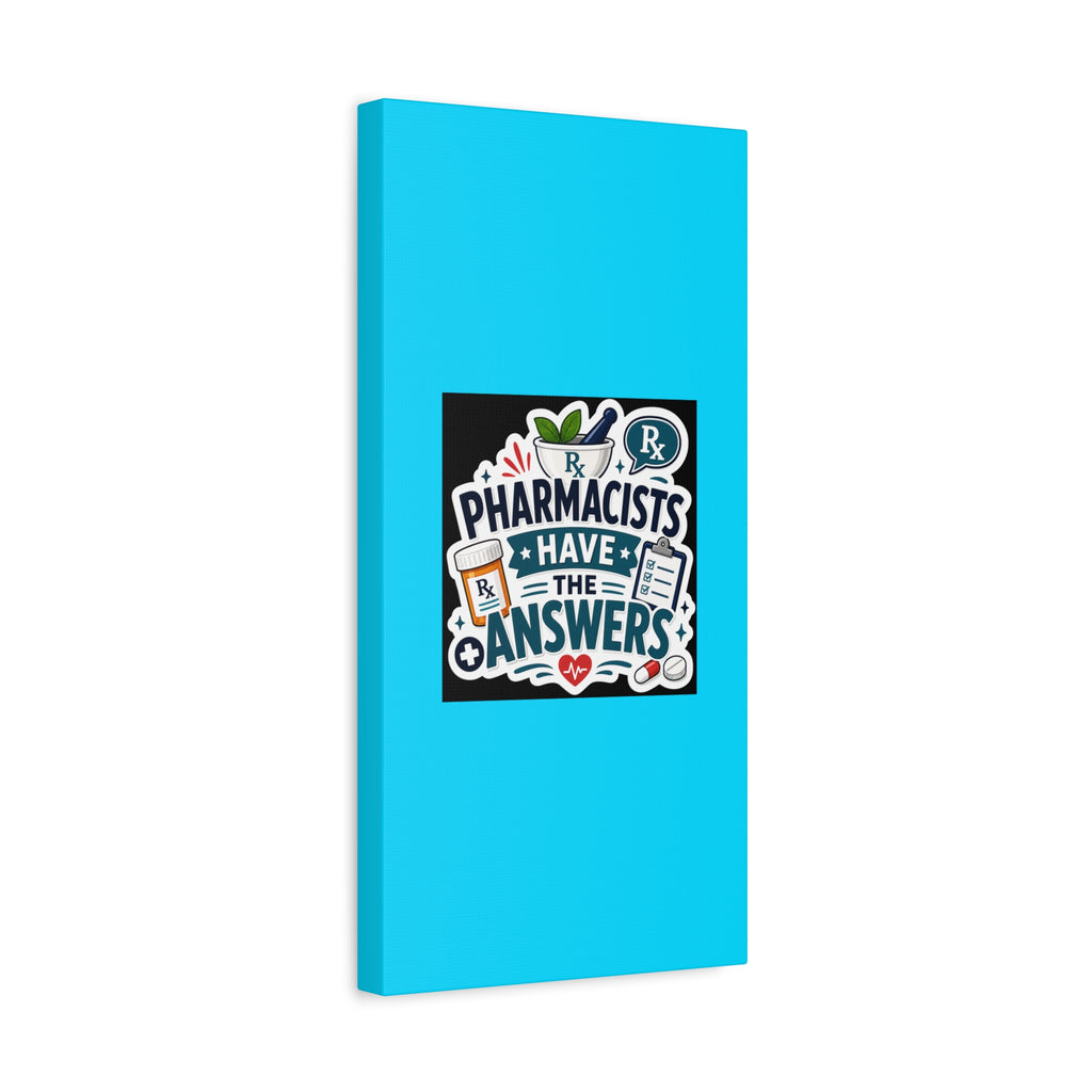 Pharmacists Have the Answers Matte Canvas Wall Art