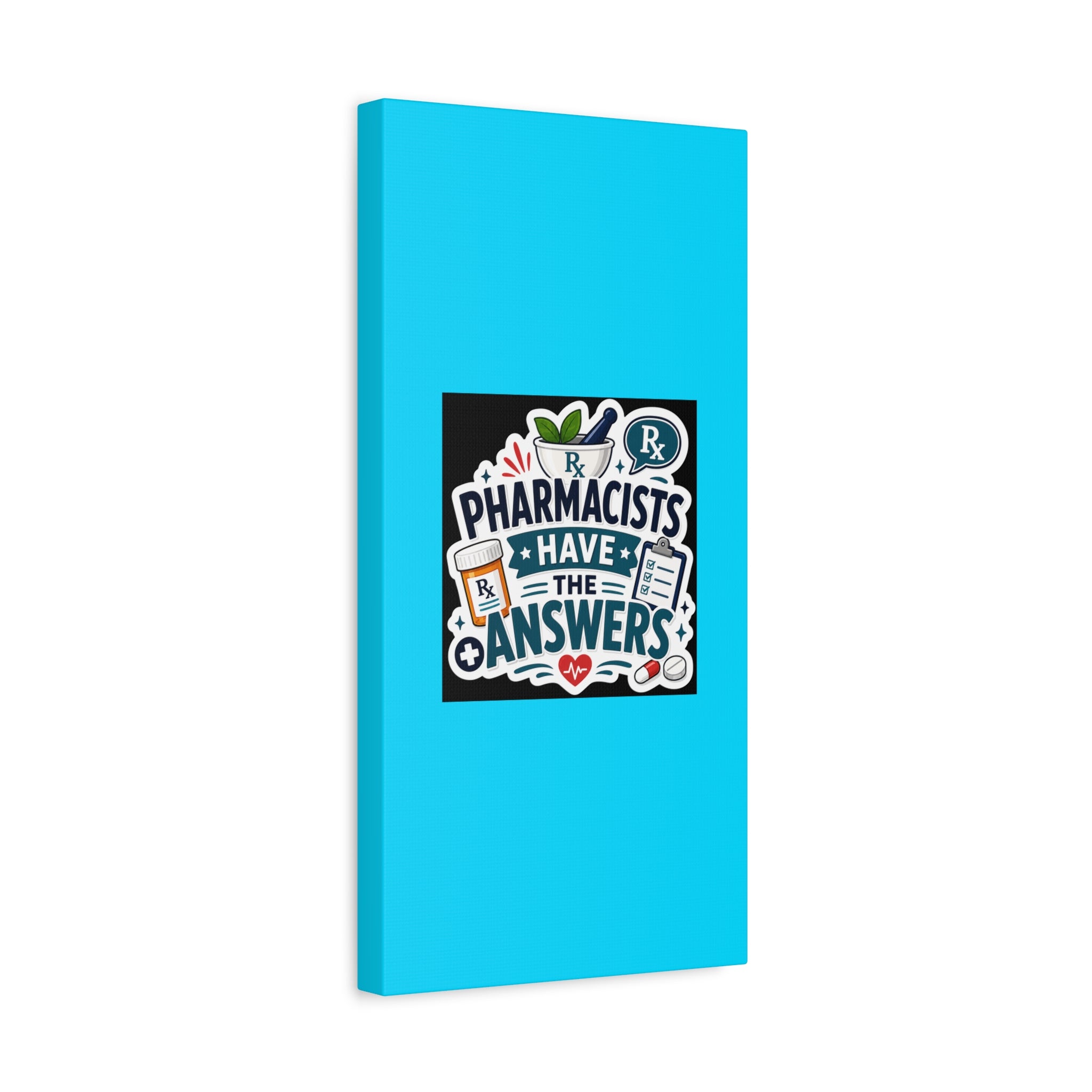 Pharmacists Have the Answers Matte Canvas Wall Art