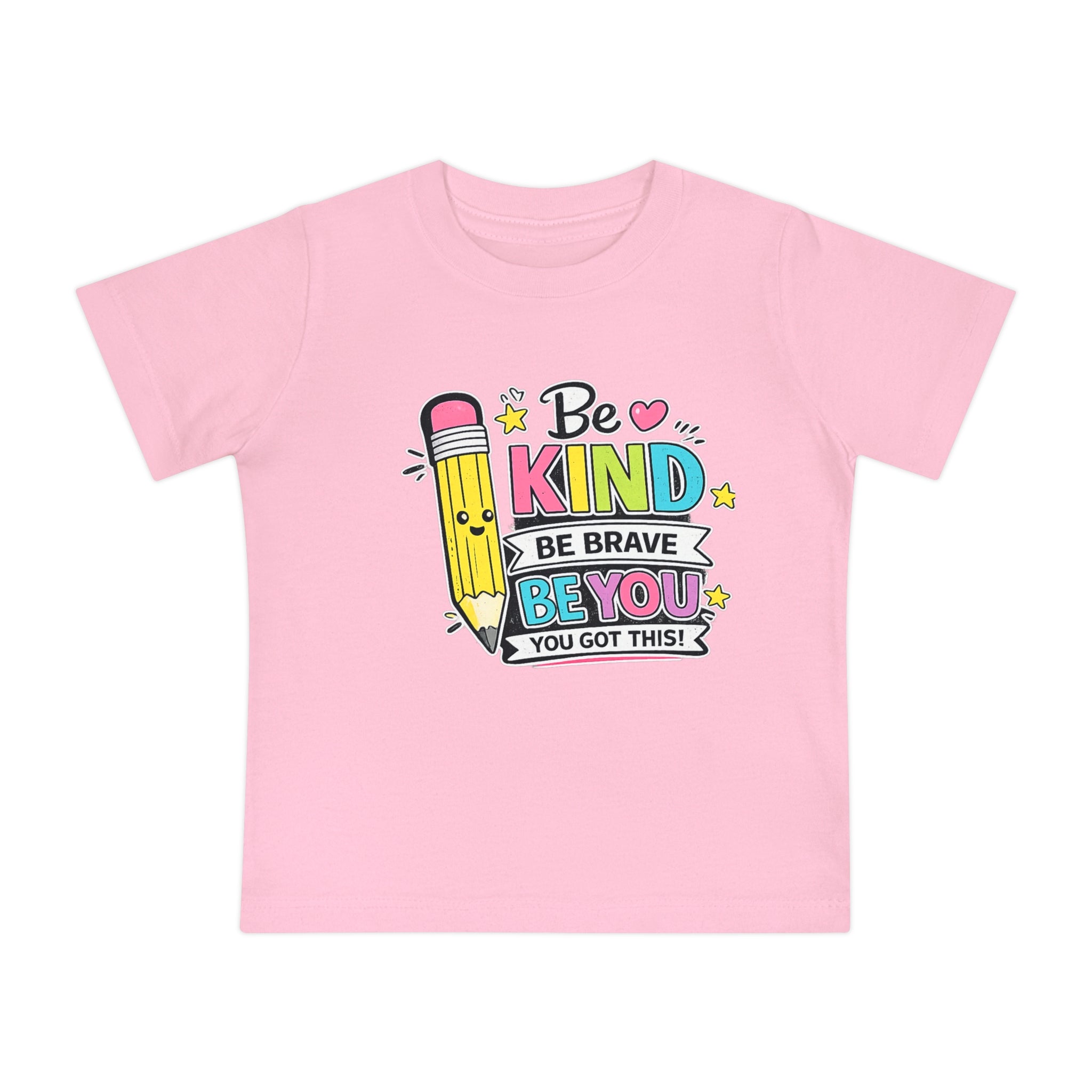 Baby T-Shirt — "Be Kind, Be Brave, Be You" Cute Pencil Graphic
