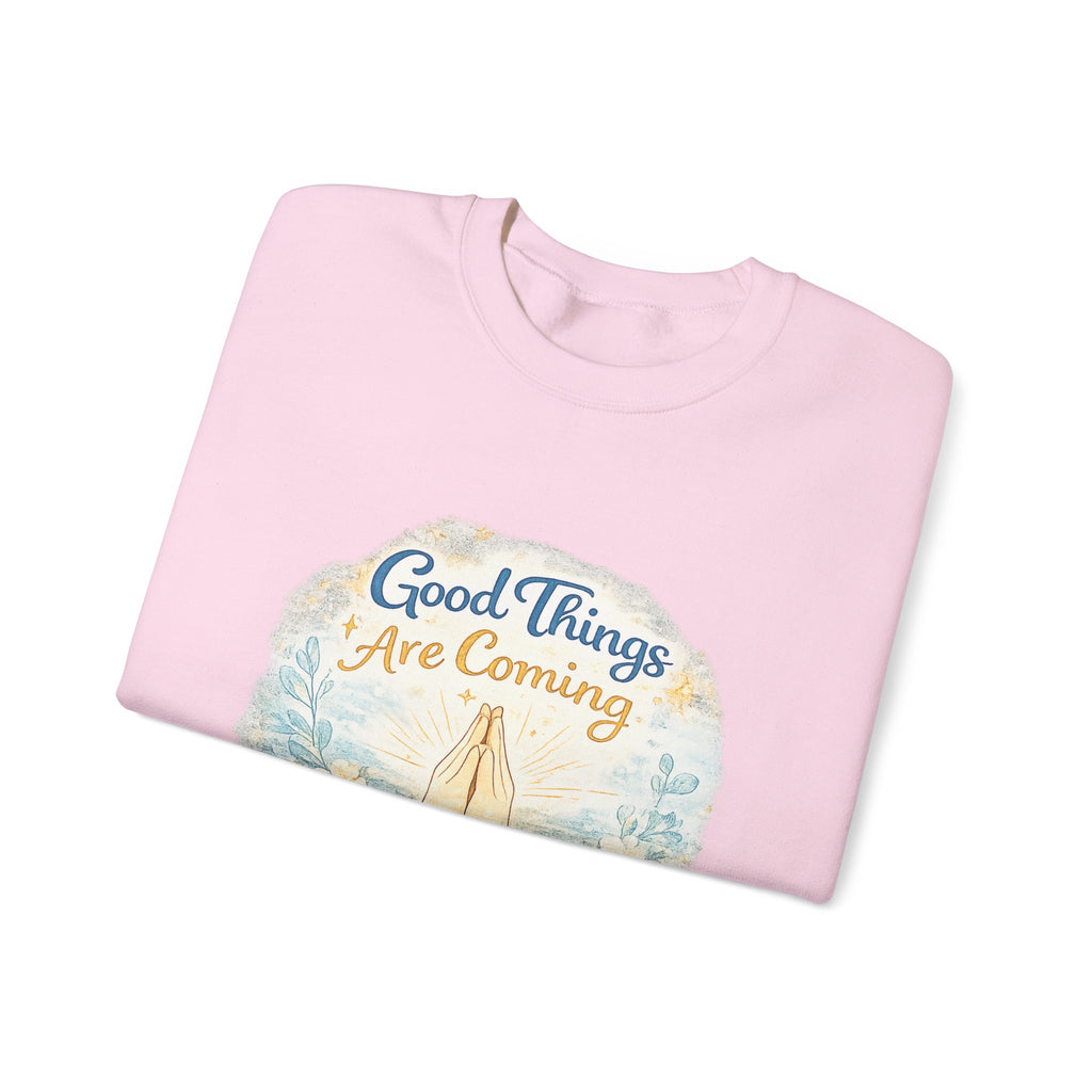 Crewneck Sweatshirt — "Good Things Are Coming" Praying Hands Inspirational Pullover