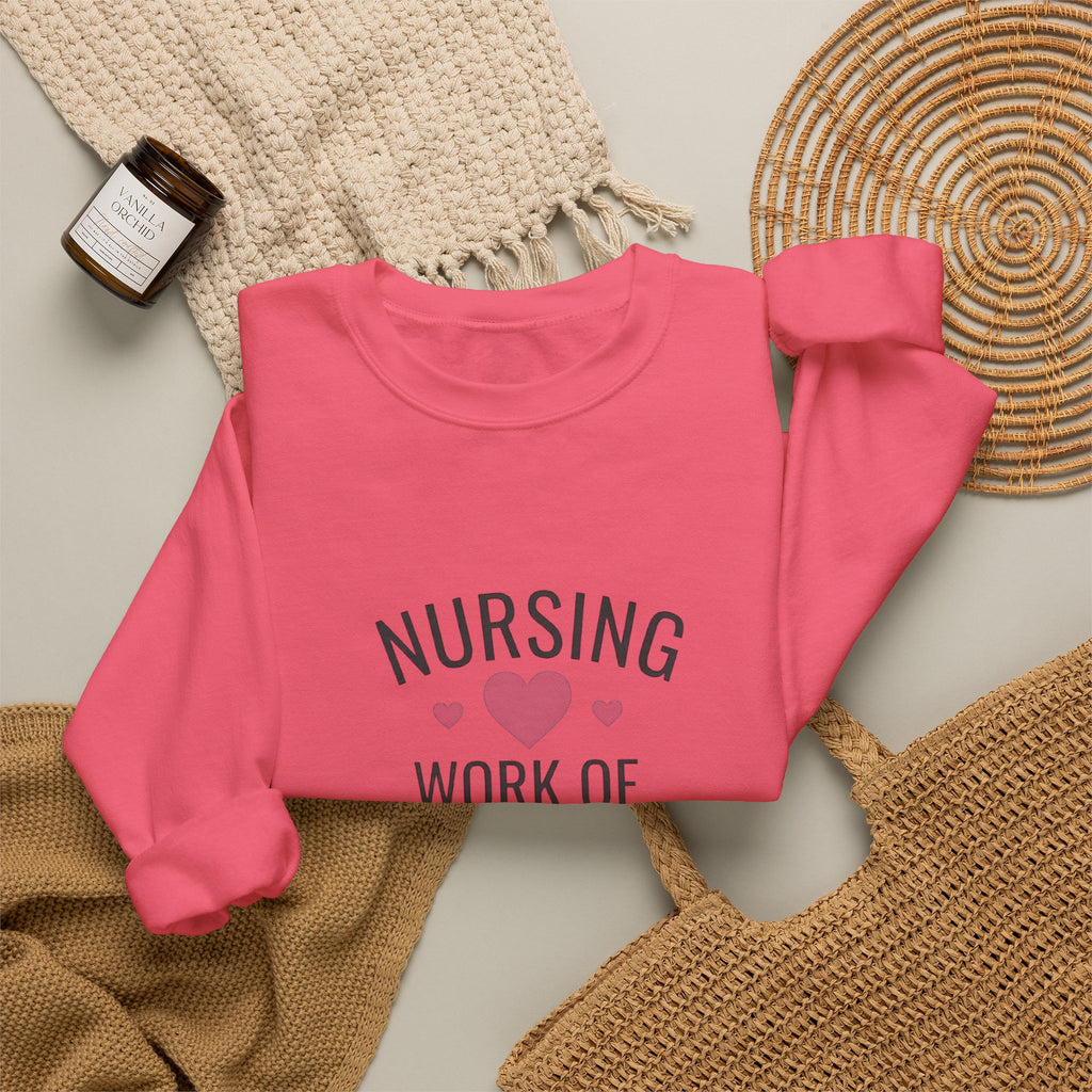 Nursing Work of Heart Crewneck Sweatshirt — Nurse Appreciation Pullover